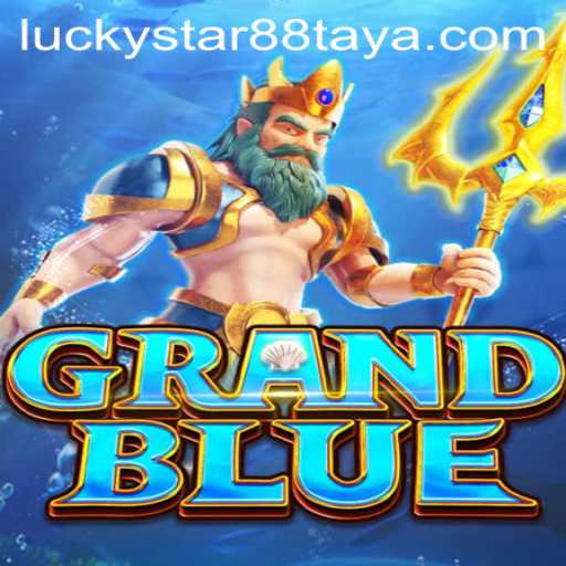 Explore the Adventure of GRANDBLUE: A Detailed Introduction and Guide to Playing with Luckystar88